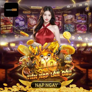 x10 nạp lần đầu tại laucuagame, laucua, lẩu cua game