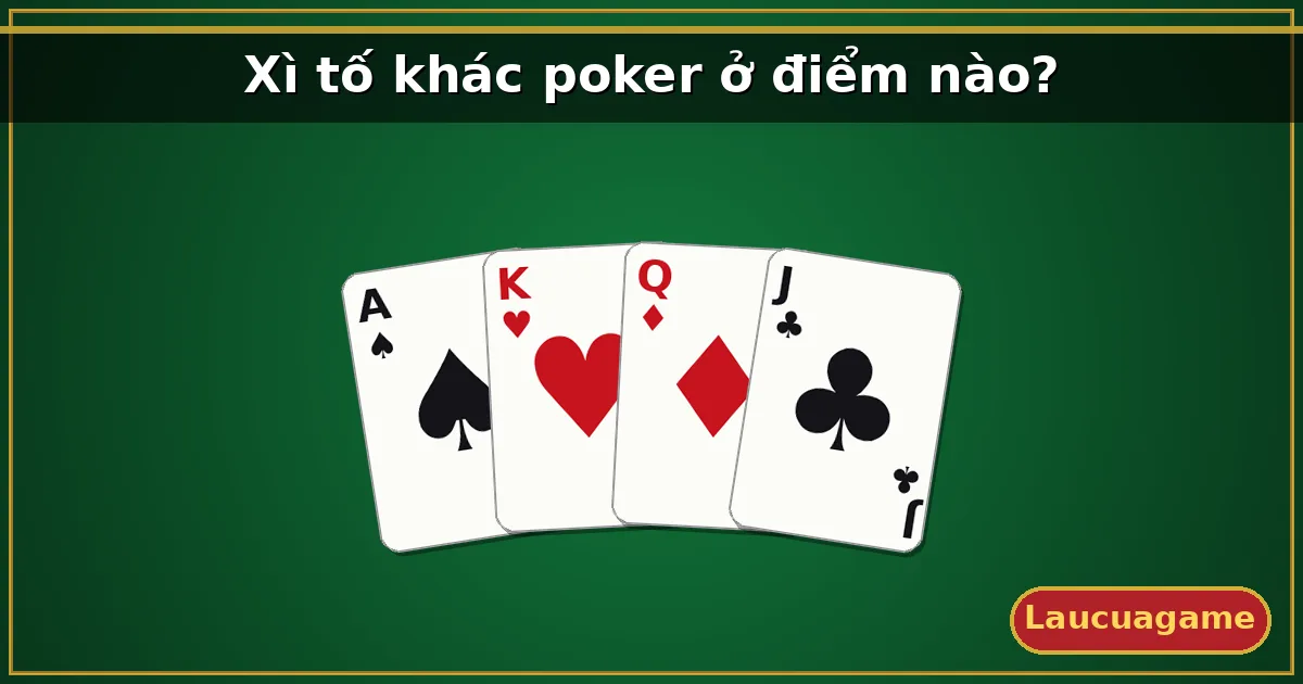 Xì tố khác poker ở điểm nào? — Laucuagame
