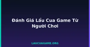 Đánh Giá Lẩu Cua Game Từ Người Chơi tại LC79