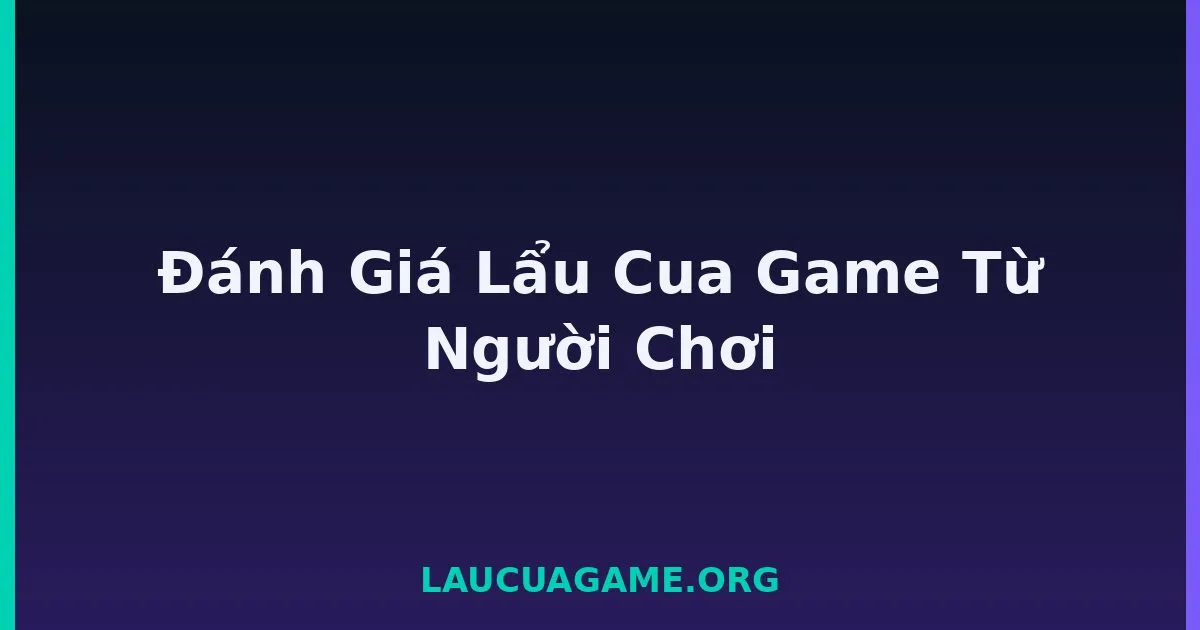 Đánh Giá Lẩu Cua Game Từ Người Chơi tại LC79