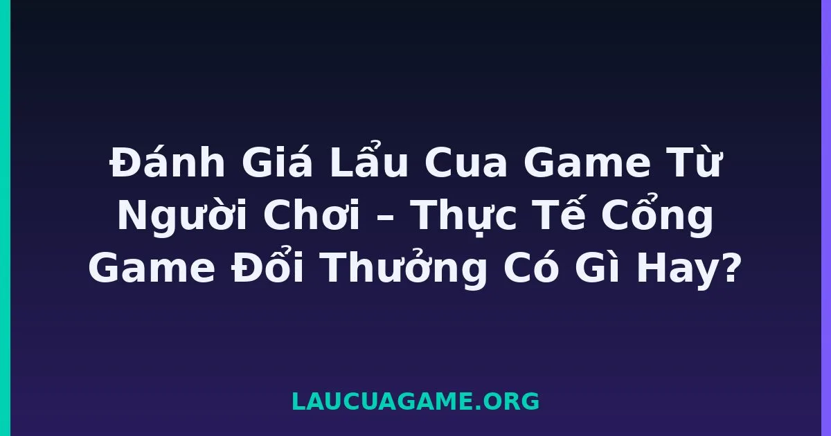 Đánh Giá Lẩu Cua Game Từ Người Chơi – Thực Tế Cổng Game Đổi Thưởng Có Gì Hay? tại LC79